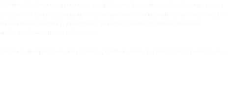 A Velvet Life é uma empresa com actividades em Portugal e em Angola, onde presta serviços de desenvolvimento de software na área da saúde, consultoria e assessoria de comunicação, marketing, comercial e financeira. Dedica-se ainda à formação profissional e organização de eventos. Sectores principais onde actua: saúde, petróleos, banca / seguros e telecomunicações.